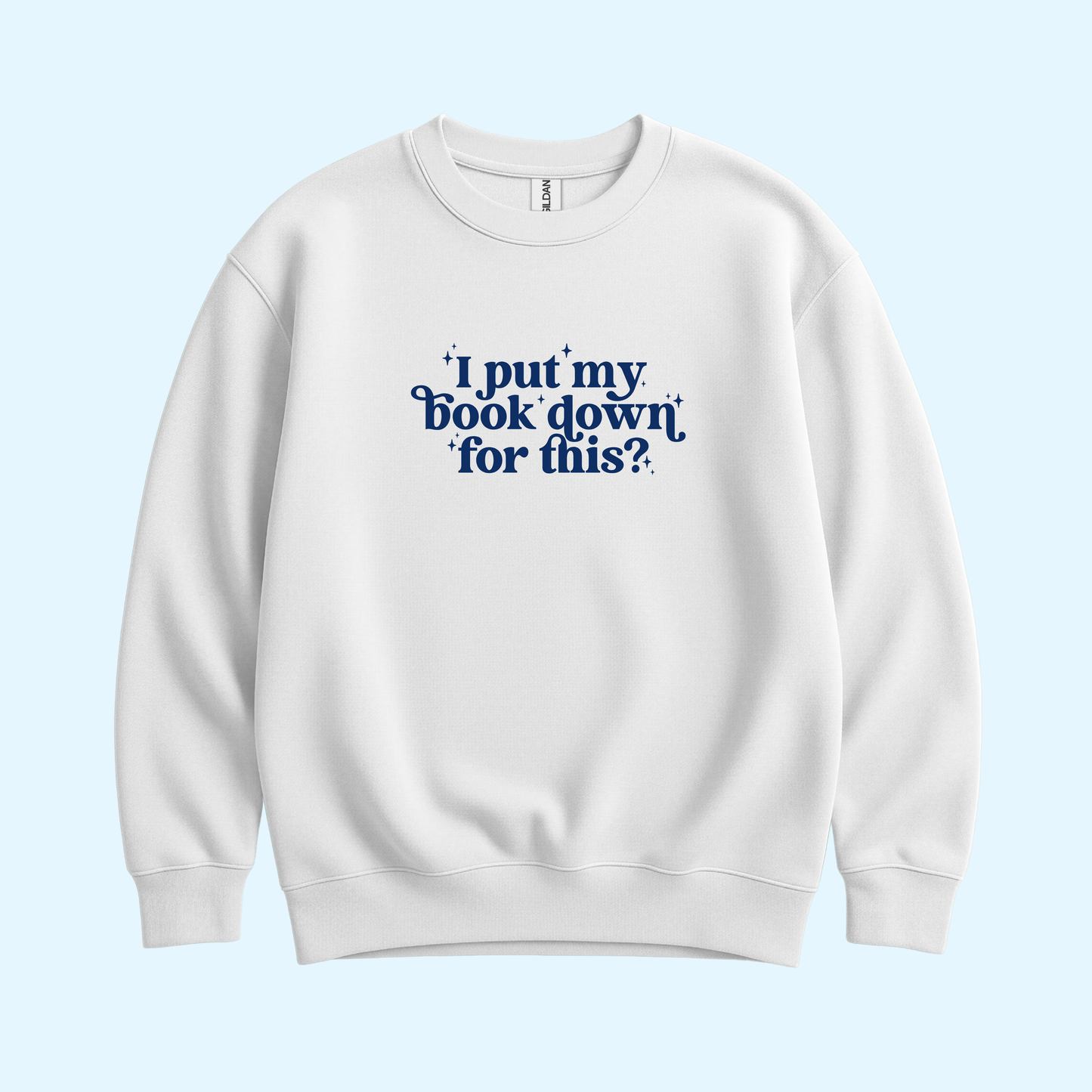 Sweatshirt - I Put My Book Down For This?