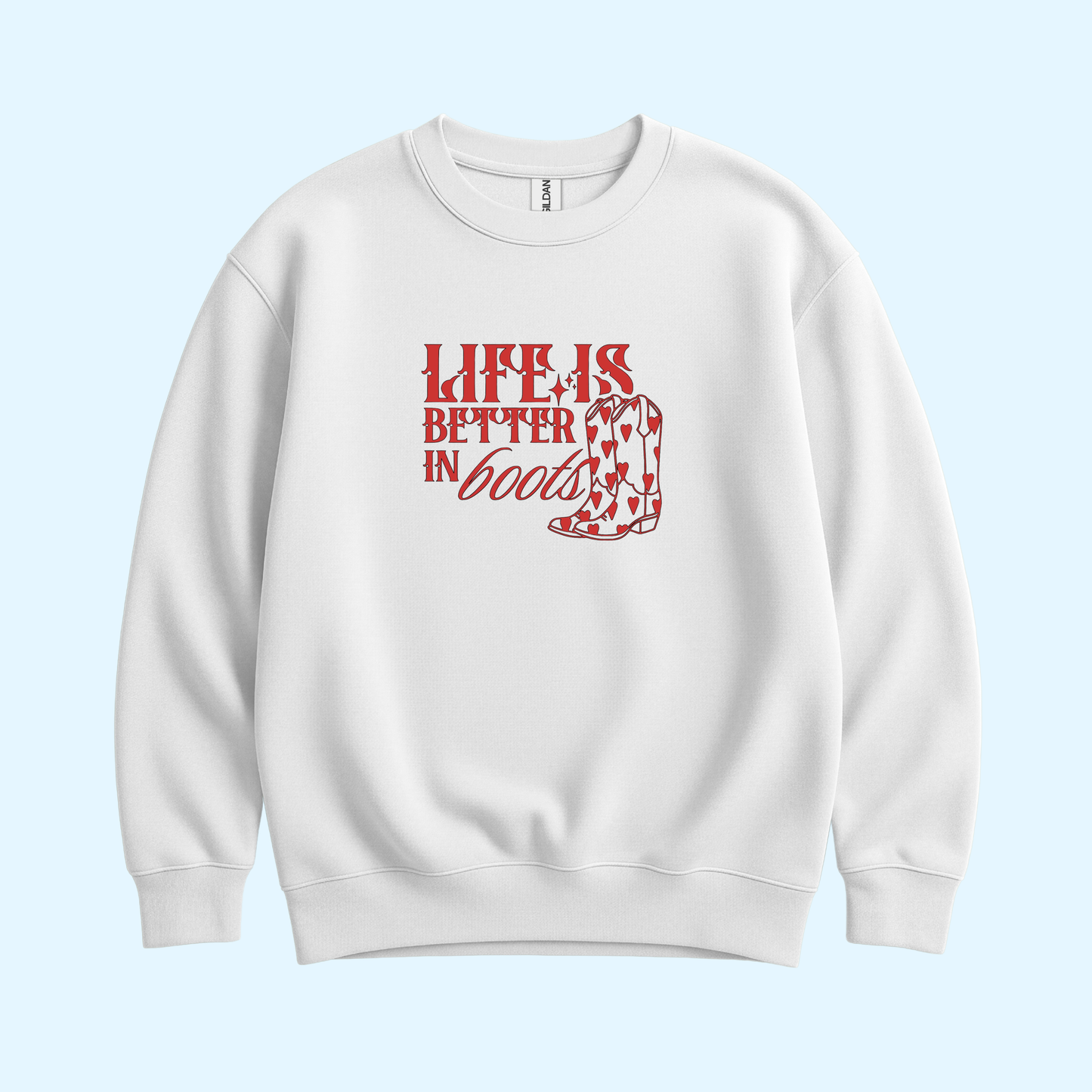 Sweatshirt - Life Is Better In Boots