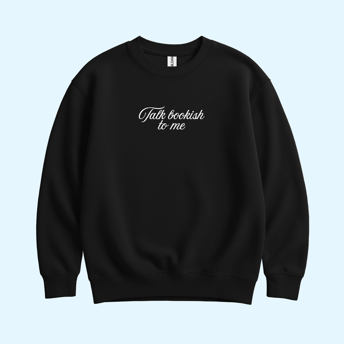 Sweatshirt - Talk Bookish To Me