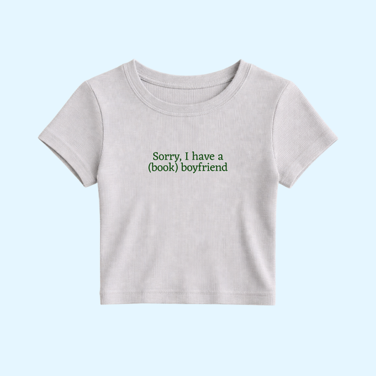 Baby Tee - Sorry, I Have A (Book) Boyfriend