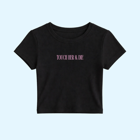 Baby Tee - Touch Her And Die