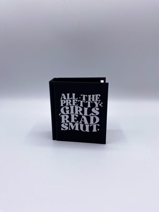 „All The Pretty Girls Read Smut“ Lesezeichenhalter