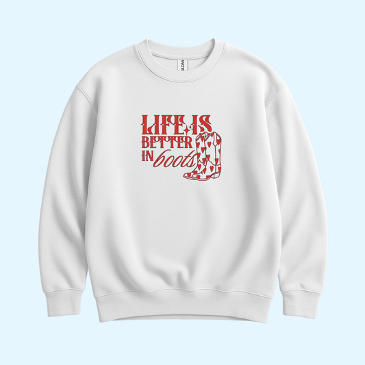 Sweatshirt - Life Is Better In Boots